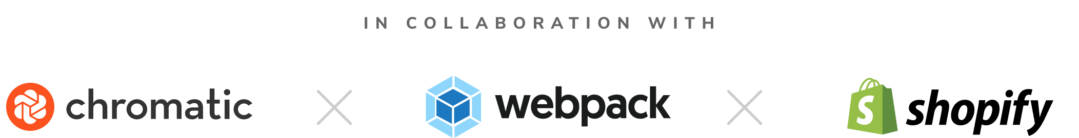 In collaboration with Chromatic, webpack, Shopify